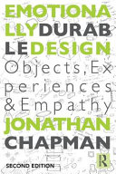 Emotionally durable design : objects, experiences and empathy /