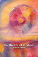One hundred white pelicans : poems /