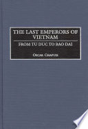 The last emperors of Vietnam : from Tu Duc to Bao Dai /