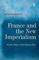 France and the new imperialism : security policy in Sub-Saharan Africa /