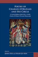 Poetry of Charles d'Orléans and his circle : a critical edition of BnF MS. fr. 25458, Charles d'Orléans's personal manuscript /