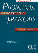 Phonétique progressive du français : avec 400 exercices : niveau avancé /