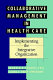 Collaborative management in health care : implementing the integrative organization /