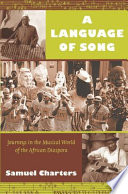 A language of song : journeys in the musical world of the African diaspora /