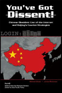 You've got dissent! : Chinese dissident use of the Internet and Beijing's counter-strategies /
