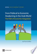 From Political to Economic Awakening in the Arab World : the Path of Economic Integration /