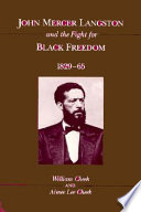 John Mercer Langston and the fight for Black freedom, 1829-65 /