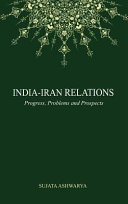 India-Iran relations : progress, problems and prospects /