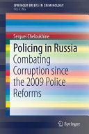 Policing in Russia : combating corruption since the 2009 police reforms /