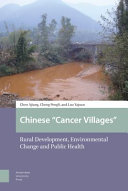 Chinese "cancer villages" : rural development, environmental change and public health /