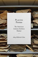 Placing papers : the American literary archives market /