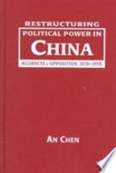 Restructuring political power in China : alliances and opposition, 1978-1998 /