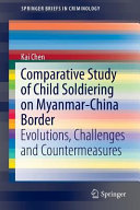 Comparative study of child soldiering on Myanmar-China border : evolutions, challenges and countermeasures /