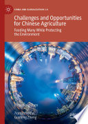 Challenges and opportunities for Chinese agriculture feeding many while protecting the environment /