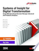 Systems of insight for digital transformation : using IBM Operational Decision Manager advanced and predictive analytics /