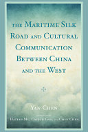 The maritime Silk Road and cultural communication between China and the West /