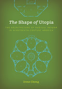 The shape of utopia : the architecture of radical reform in nineteenth-century America /