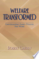 Welfare transformed : universalizing family policies that work /