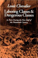 Laboring classes and dangerous classes : in Paris during the first half of the nineteenth century /