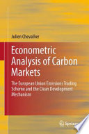 Econometric analysis of carbon markets the European Union emissions trading scheme and the clean development mechanism /