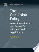 The one-China policy : state, sovereignty, and Taiwan's international legal status /