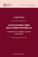 La Sicilia negli anni della Prima Repubblica : l'autonomia, lo sviluppo, il potere (1946-1992) /