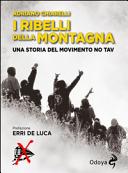 I ribelli della montagna : una storia del movimento No Tav /