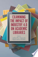 Examining the Impact of Industry 4.0 on Academic Libraries /