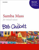 Samba Mass : for SATB, piano, and optional guitar, bass, and drum kit /