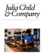 Julia Child & company /