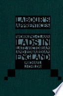 Labour's apprentices : working-class lads in late Victorian and Edwardian England /