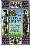 Once upon a midlife : classic stories and mythic tales to illuminate the middle years /