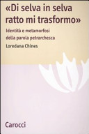 Di selva in selva ratto mi trasformo : identità e metamorfosi della parola petrarchesca /