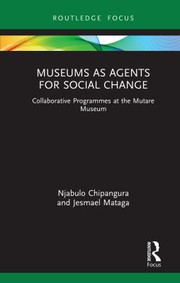 Museums As Agents for Social Change : Collaborative Programmes at the Mutare Museum /