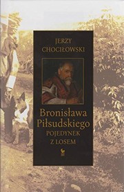 Bronisława Piłsudskiego pojedynek z losem /