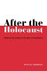After the Holocaust : Polish-Jewish conflict in the wake of World War II /