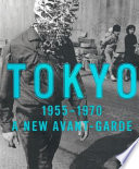 Tokyo, 1955-1970 : a new avant-garde /