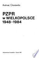 PZPR w Wielkopolsce 1948-1984 /