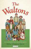 The Waltons : nostalgia and myth in seventies America /