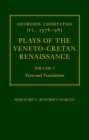 Plays of the Veneto-Cretan Renaissance : a bilingual Greek-English edition in two volumes with introduction, commentary, apparatus criticus, and glossary /