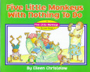 Five little monkeys with nothing to do /