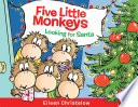 Five little monkeys looking for Santa /