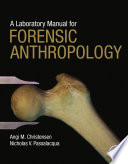 A laboratory manual for forensic anthropology /