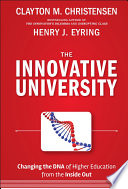 The innovative university : changing the DNA of higher education from the inside out /