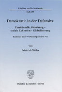 Demokratie in der Defensive. : Funktionelle Abnutzung - soziale Exklusion - Globalisierung. Elemente einer Verfassungstheorie VII. Hrsg. von Ralph Christensen.