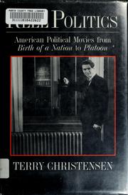 Reel politics : American political movies from Birth of a nation to Platoon /