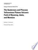 The Quaternary and Pliocene Yellowstone plateau volcanic field of Wyoming, Idaho, and Montana /