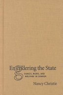 Engendering the state : family, work, and welfare in Canada /