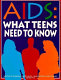 AIDS : what teens need to know /