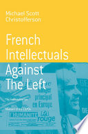 French intellectuals against the left : the antitotalitarian moment of the 1970's /